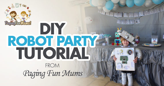 The Ultimate Robot Party – Full DIY Tutorials