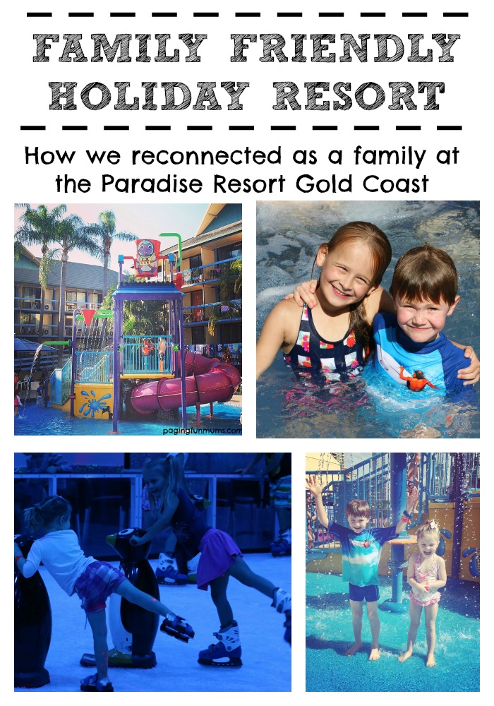 Family friendly holiday resorts - a great way to reconnect as a family!!