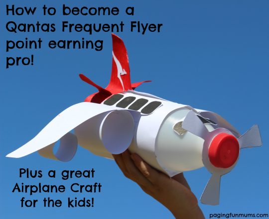 How to become a Qantas Frequent Flyer point earning pro – plus a great Airplane Craft for the kids!