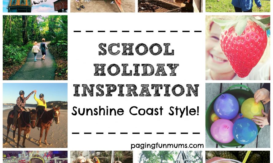 School Holidays on the Sunshine Coast – what we’ll be doing!