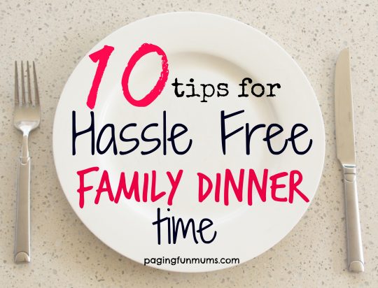 10 tips for hassle free family dinner time