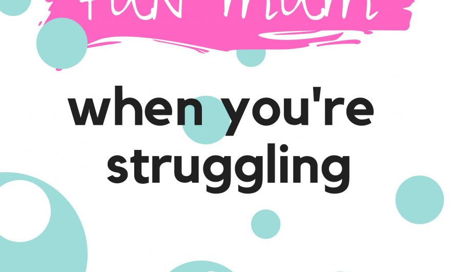 Five ways to be a Fun Mum when you’re struggling