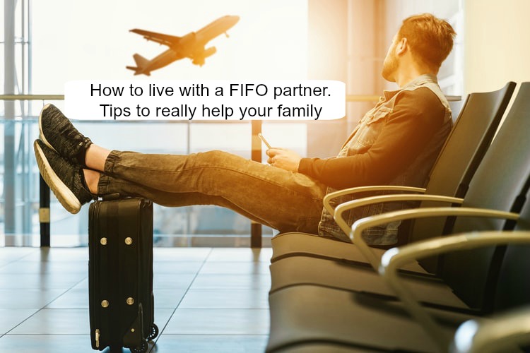 How to live with a FIFO partner…tips to really help your family